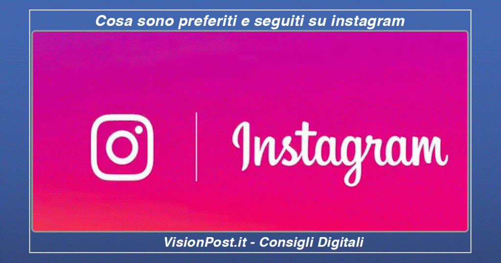 Cosa sono preferiti e seguiti su instagram
