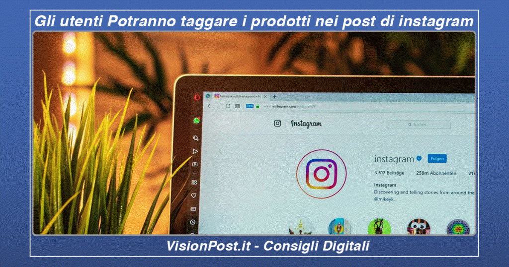 Gli utenti Potranno taggare i prodotti nei post di instagram
