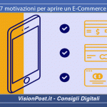 7 motivazioni per aprire un E-Commerce
