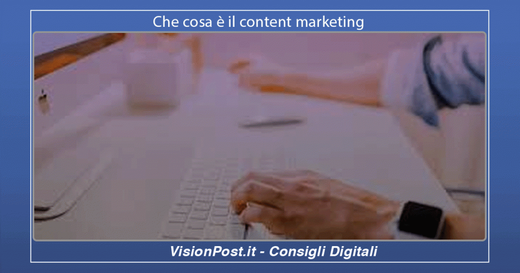 Che cosa è il content marketing