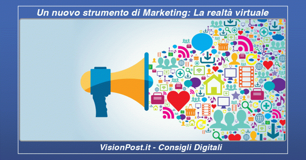 Un nuovo strumento di Marketing La realtà virtuale