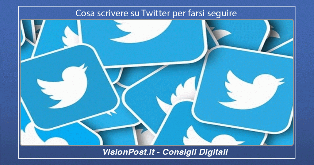 Cosa scrivere su Twitter per farsi seguire