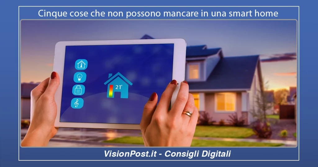 Cinque cose che non possono mancare in una smart home