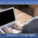Come scrivere un blog interessante