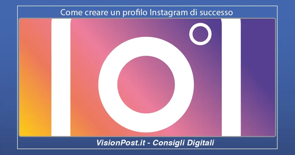 Come creare un profilo Instagram di successo