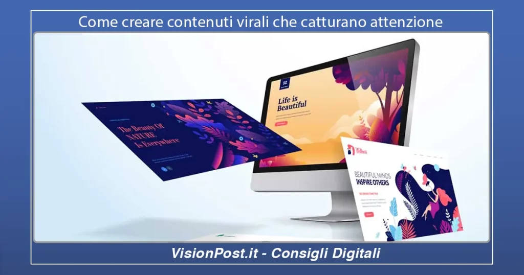 Come creare contenuti virali che catturano attenzione