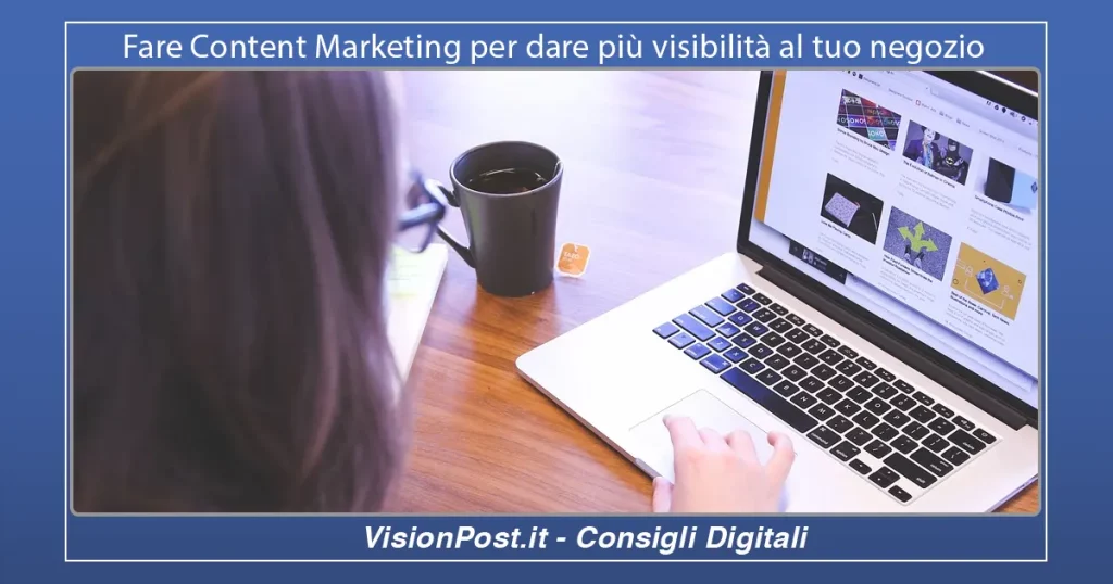 Fare Content Marketing per dare più visibilità al tuo negozio