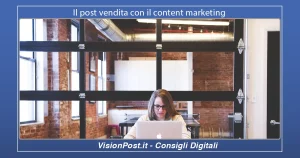 Il post vendita con il content marketing