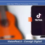 Come Usare TikTok per Promuovere il Tuo Business