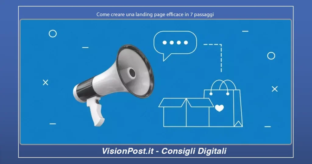 Come creare una landing page efficace in 7 passaggi
