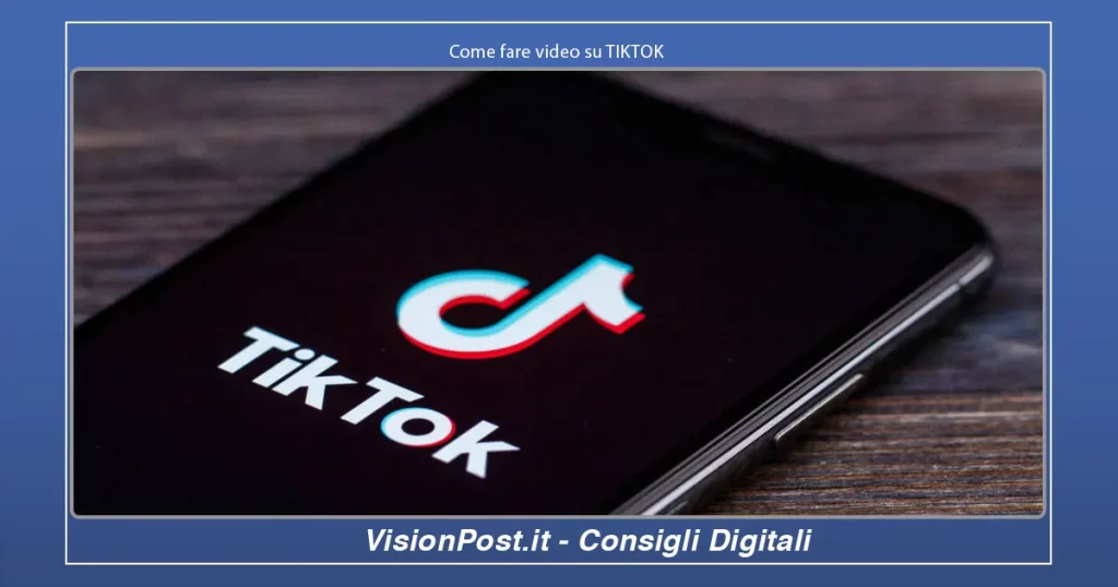 Come fare video su TIKTOK