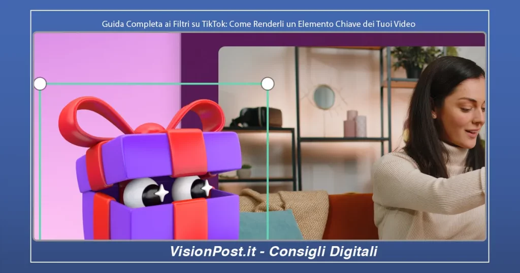 Guida Completa ai Filtri su TikTok-Come Renderli un Elemento Chiave dei Tuoi Video