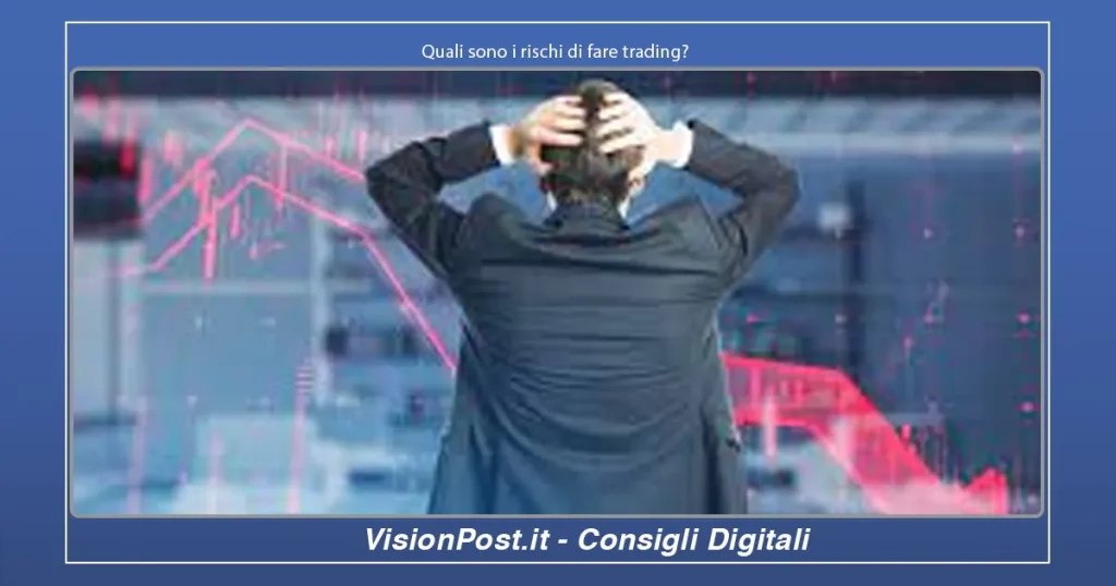 Quali sono i rischi di fare trading