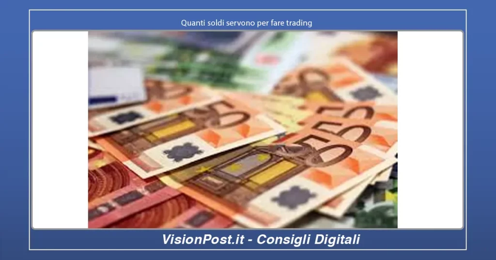 Quanti soldi servono per fare trading